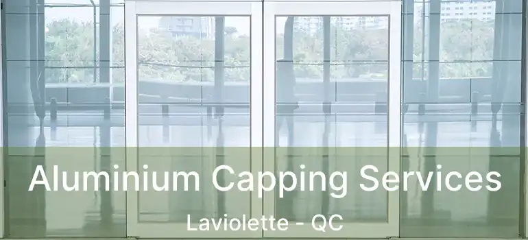  Aluminium Capping Services Laviolette - QC