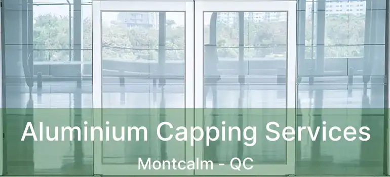  Aluminium Capping Services Montcalm - QC