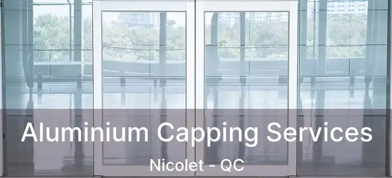  Aluminium Capping Services Nicolet - QC
