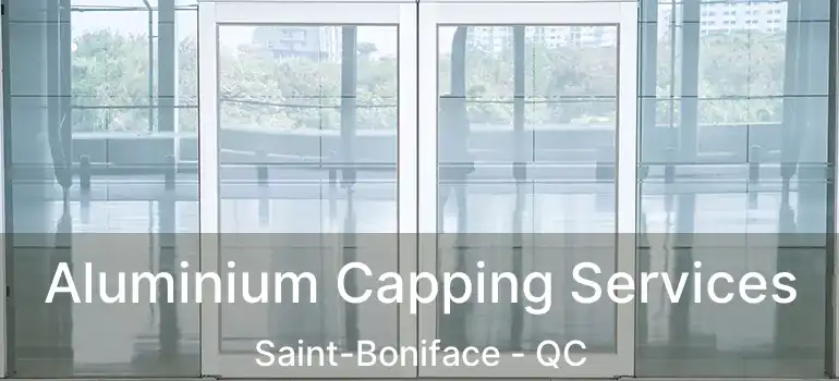  Aluminium Capping Services Saint-Boniface - QC