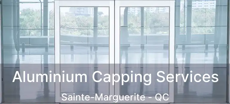  Aluminium Capping Services Sainte-Marguerite - QC