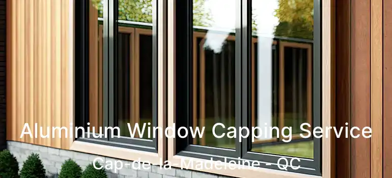  Aluminium Window Capping Service Cap-de-la-Madeleine - QC