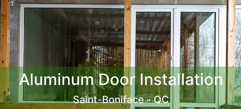  Aluminum Door Installation Saint-Boniface - QC
