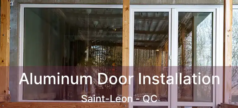  Aluminum Door Installation Saint-Leon - QC