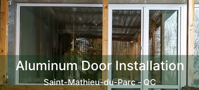  Aluminum Door Installation Saint-Mathieu-du-Parc - QC