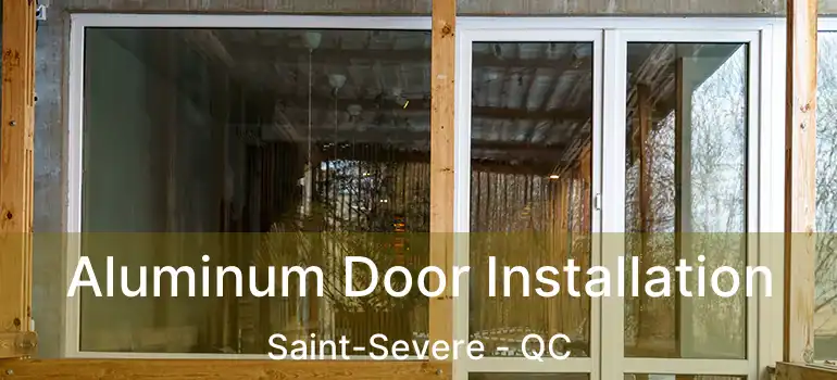  Aluminum Door Installation Saint-Severe - QC