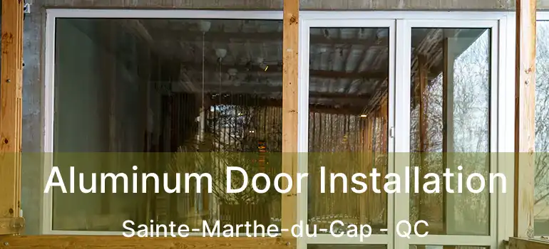  Aluminum Door Installation Sainte-Marthe-du-Cap - QC