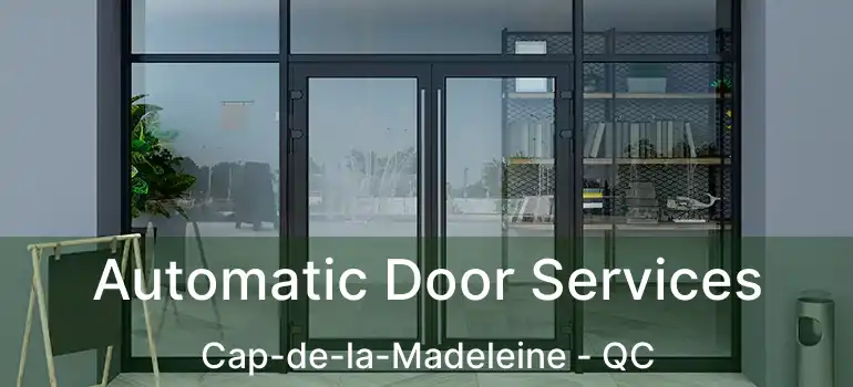  Automatic Door Services Cap-de-la-Madeleine - QC