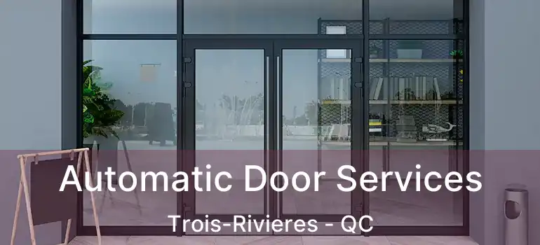  Automatic Door Services Trois-Rivieres - QC