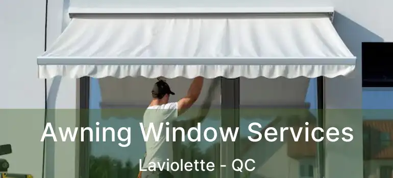  Awning Window Services Laviolette - QC