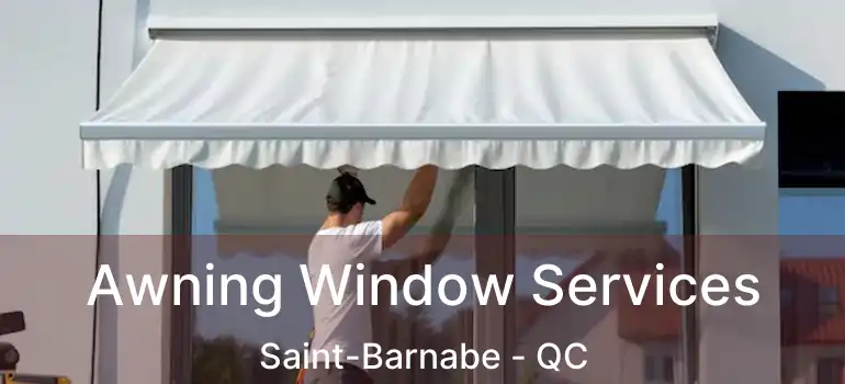  Awning Window Services Saint-Barnabe - QC