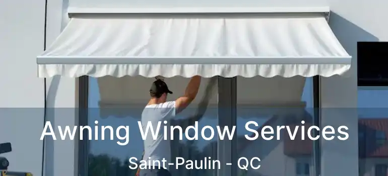  Awning Window Services Saint-Paulin - QC