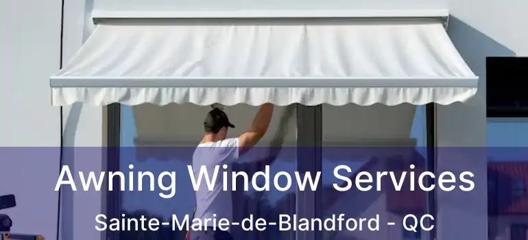  Awning Window Services Sainte-Marie-de-Blandford - QC