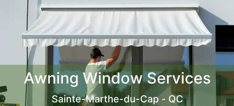  Awning Window Services Sainte-Marthe-du-Cap - QC