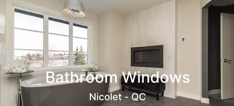  Bathroom Windows Nicolet - QC