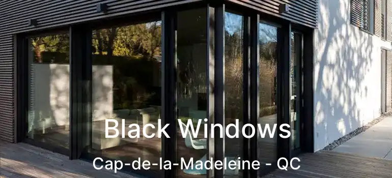  Black Windows Cap-de-la-Madeleine - QC