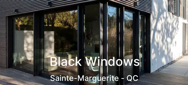  Black Windows Sainte-Marguerite - QC