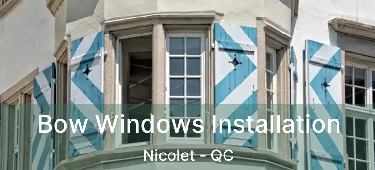  Bow Windows Installation Nicolet - QC