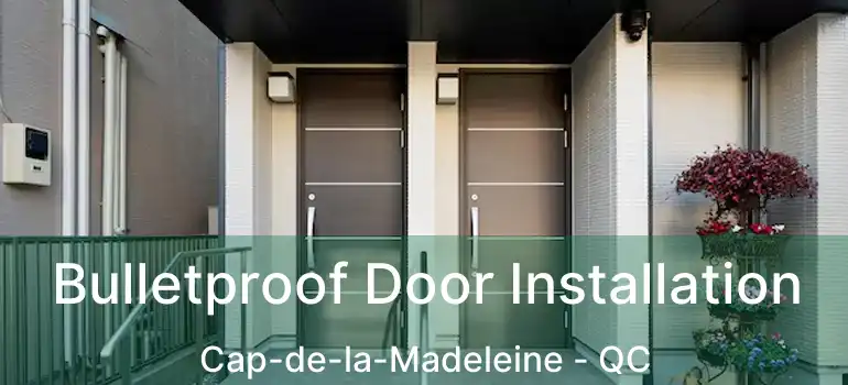  Bulletproof Door Installation Cap-de-la-Madeleine - QC