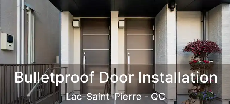  Bulletproof Door Installation Lac-Saint-Pierre - QC
