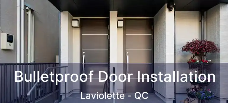  Bulletproof Door Installation Laviolette - QC