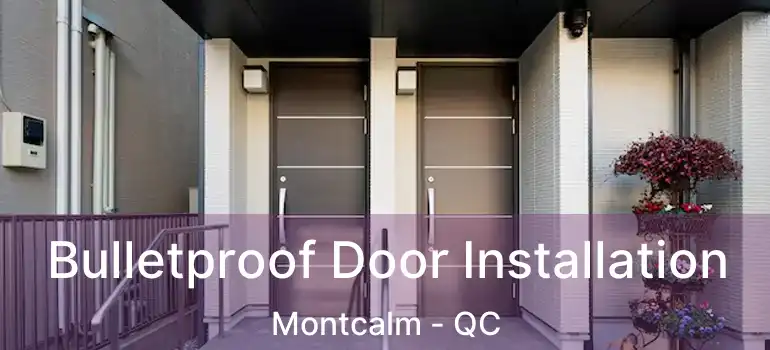  Bulletproof Door Installation Montcalm - QC