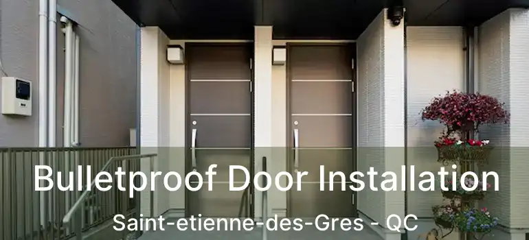  Bulletproof Door Installation Saint-etienne-des-Gres - QC
