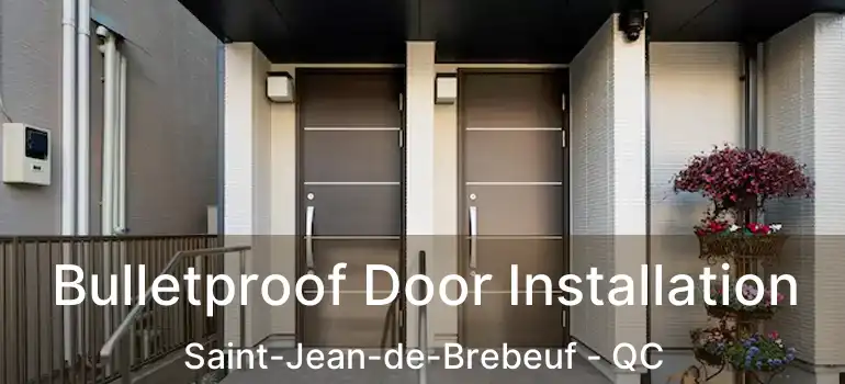  Bulletproof Door Installation Saint-Jean-de-Brebeuf - QC