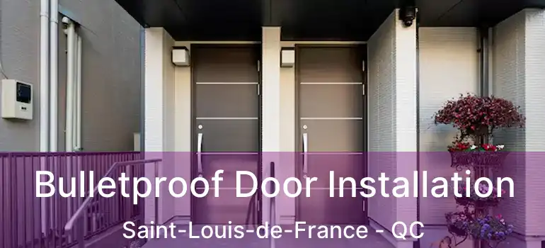  Bulletproof Door Installation Saint-Louis-de-France - QC