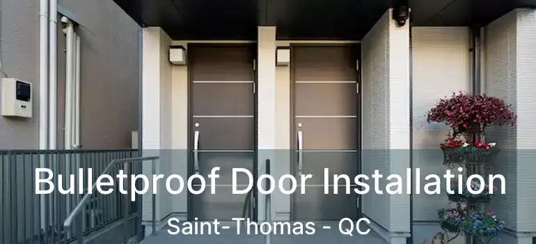  Bulletproof Door Installation Saint-Thomas - QC