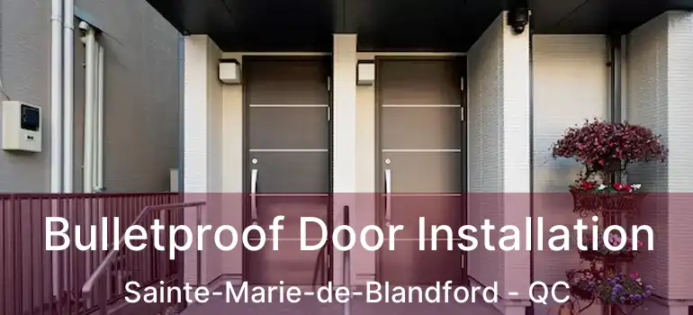  Bulletproof Door Installation Sainte-Marie-de-Blandford - QC