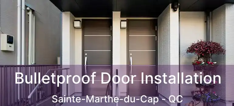  Bulletproof Door Installation Sainte-Marthe-du-Cap - QC