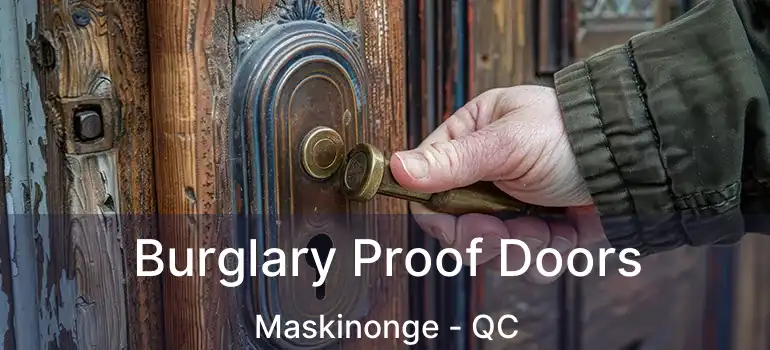  Burglary Proof Doors Maskinonge - QC