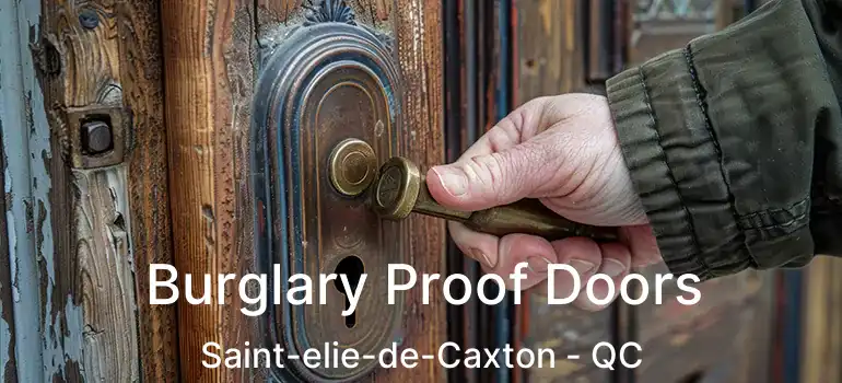  Burglary Proof Doors Saint-elie-de-Caxton - QC