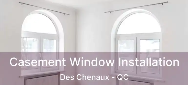  Casement Window Installation Des Chenaux - QC
