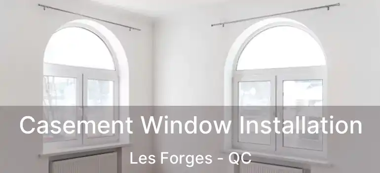  Casement Window Installation Les Forges - QC