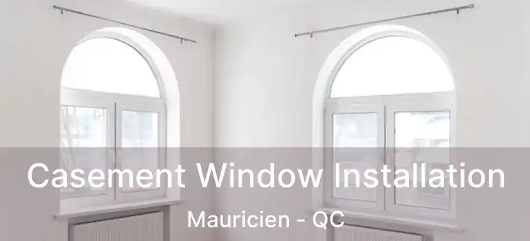  Casement Window Installation Mauricien - QC