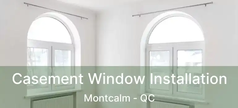  Casement Window Installation Montcalm - QC