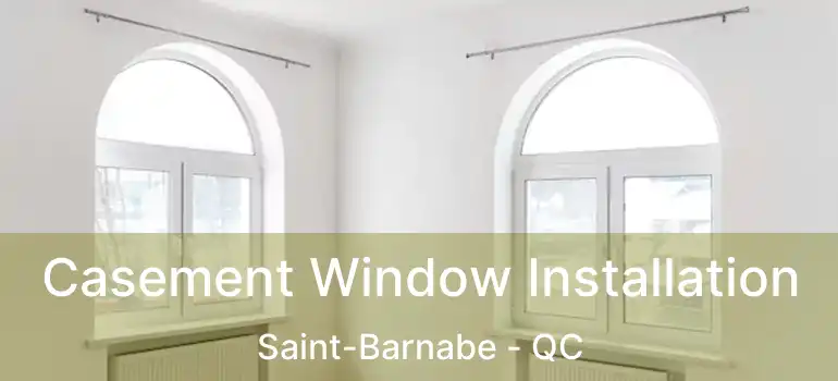 Casement Window Installation Saint-Barnabe - QC