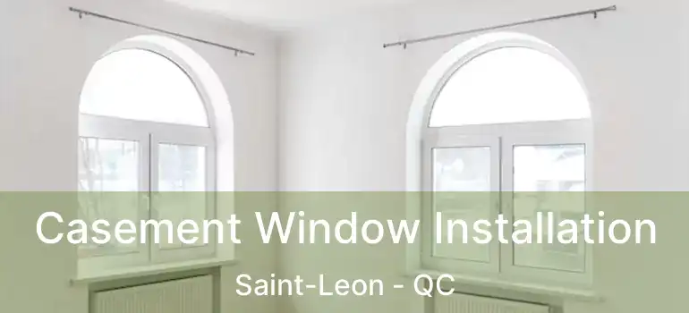 Casement Window Installation Saint-Leon - QC