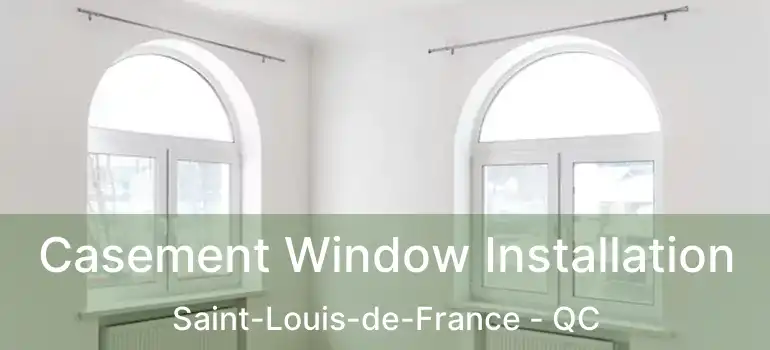  Casement Window Installation Saint-Louis-de-France - QC