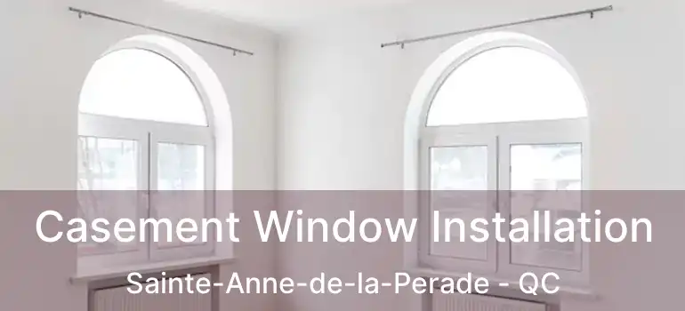  Casement Window Installation Sainte-Anne-de-la-Perade - QC