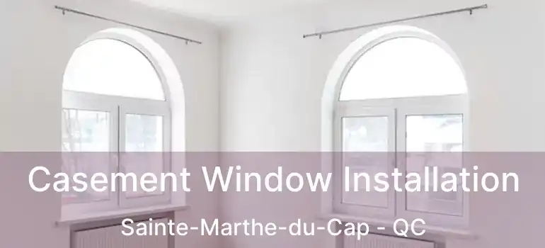  Casement Window Installation Sainte-Marthe-du-Cap - QC