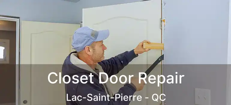  Closet Door Repair Lac-Saint-Pierre - QC