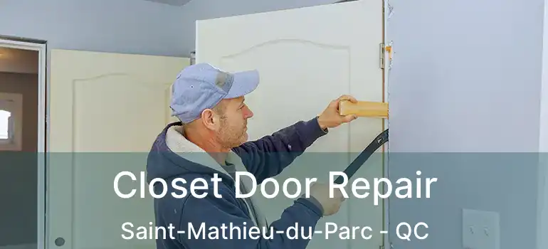  Closet Door Repair Saint-Mathieu-du-Parc - QC