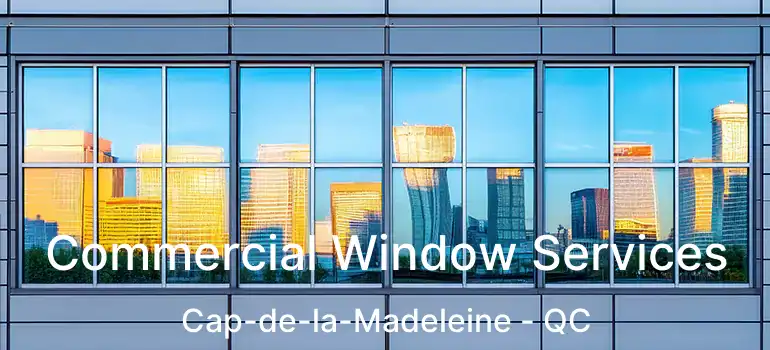  Commercial Window Services Cap-de-la-Madeleine - QC