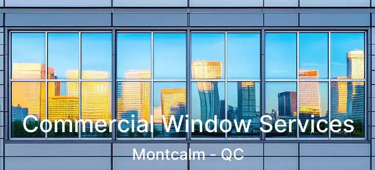  Commercial Window Services Montcalm - QC