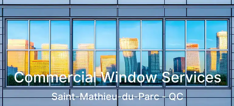  Commercial Window Services Saint-Mathieu-du-Parc - QC