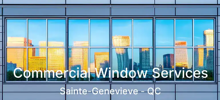  Commercial Window Services Sainte-Genevieve - QC