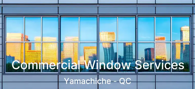  Commercial Window Services Yamachiche - QC